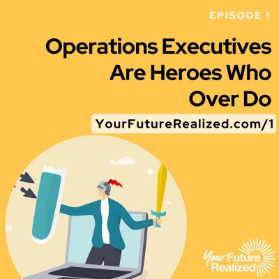 Operations Executives Are Heroes Who Over Do