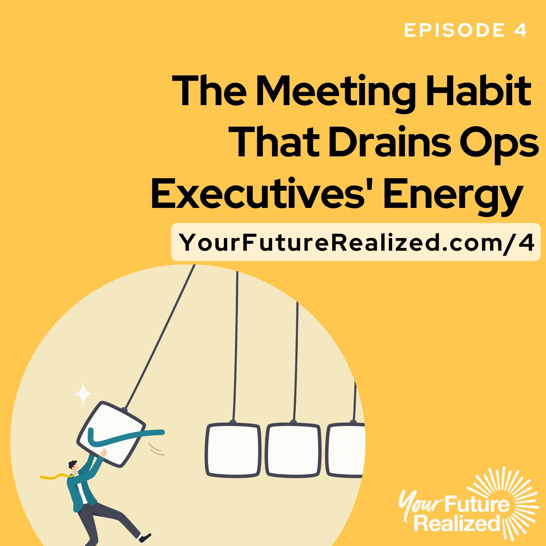 Ep 4 - The Meeting Habit that Drains Ops Executives' Energy