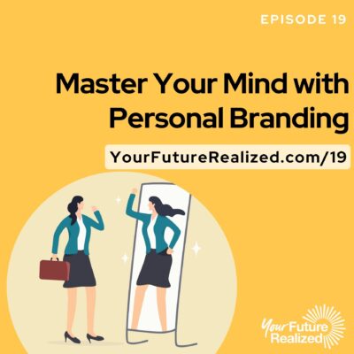 Ep.19 Master Your Mind with Personal Branding