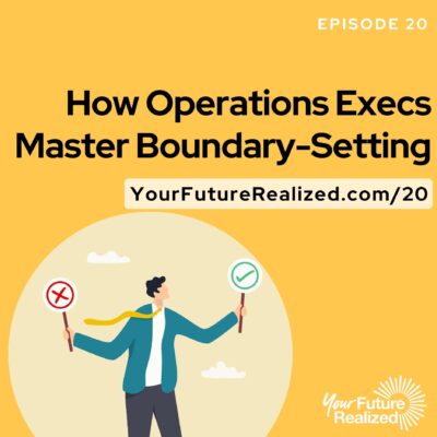 Ep.20 How Operations Execs Master Boundary-Setting