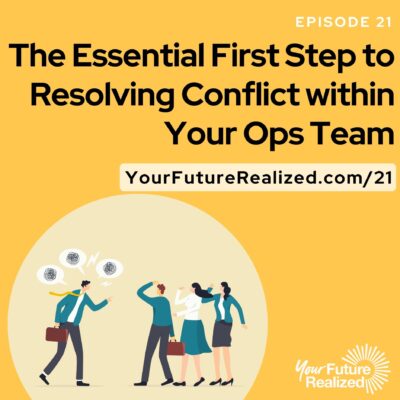 Ep.21 The Essential First Step to Resolving Conflict within Your Ops Team