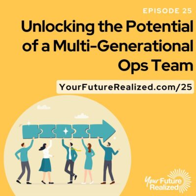 Ep.25 Unlocking the Potential of a Multi-Generational Ops Team