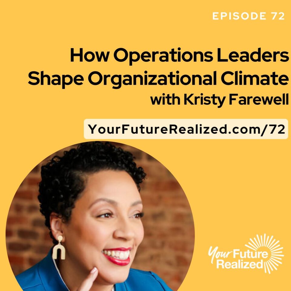 Ep.72 How Operations Leaders Shape Organizational Climate w Kristy Farewell