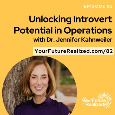 Ep 82 – Unlocking Introvert Potential in Operations with Dr. Jennifer Kahnweiler