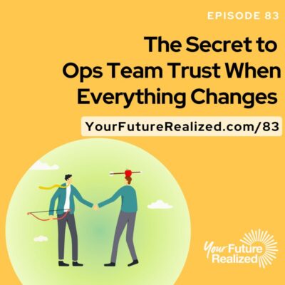 Ep.83 - The Secret to Ops Team Trust When Everything Changes