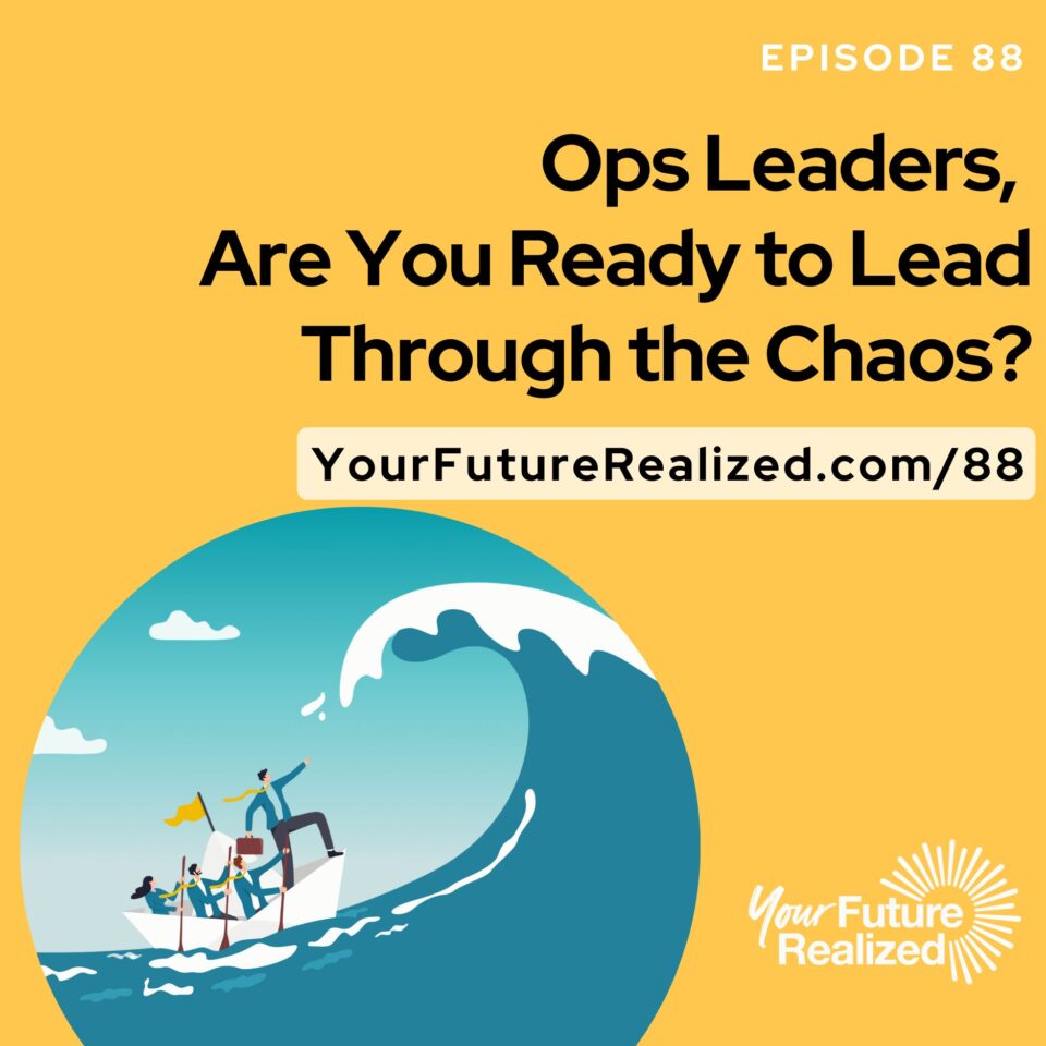 Ep.88 - Ops Leaders, Are You Ready to Lead Through the Chaos