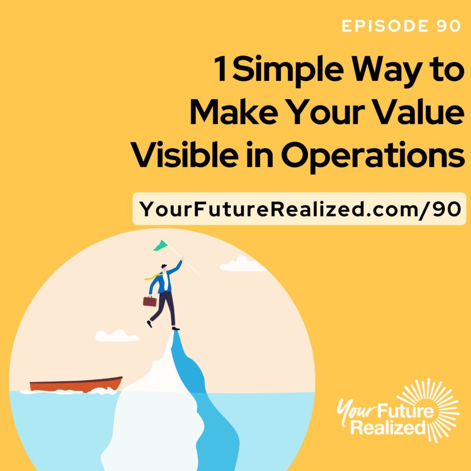 Ep.90 - 1 Simple Way to Make Your Value Visible in Operations