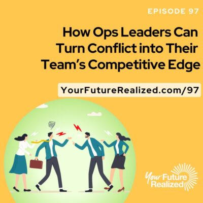 Ep.97 - How Ops Leaders Can Turn Conflict into Their Team’s Competitive Edge