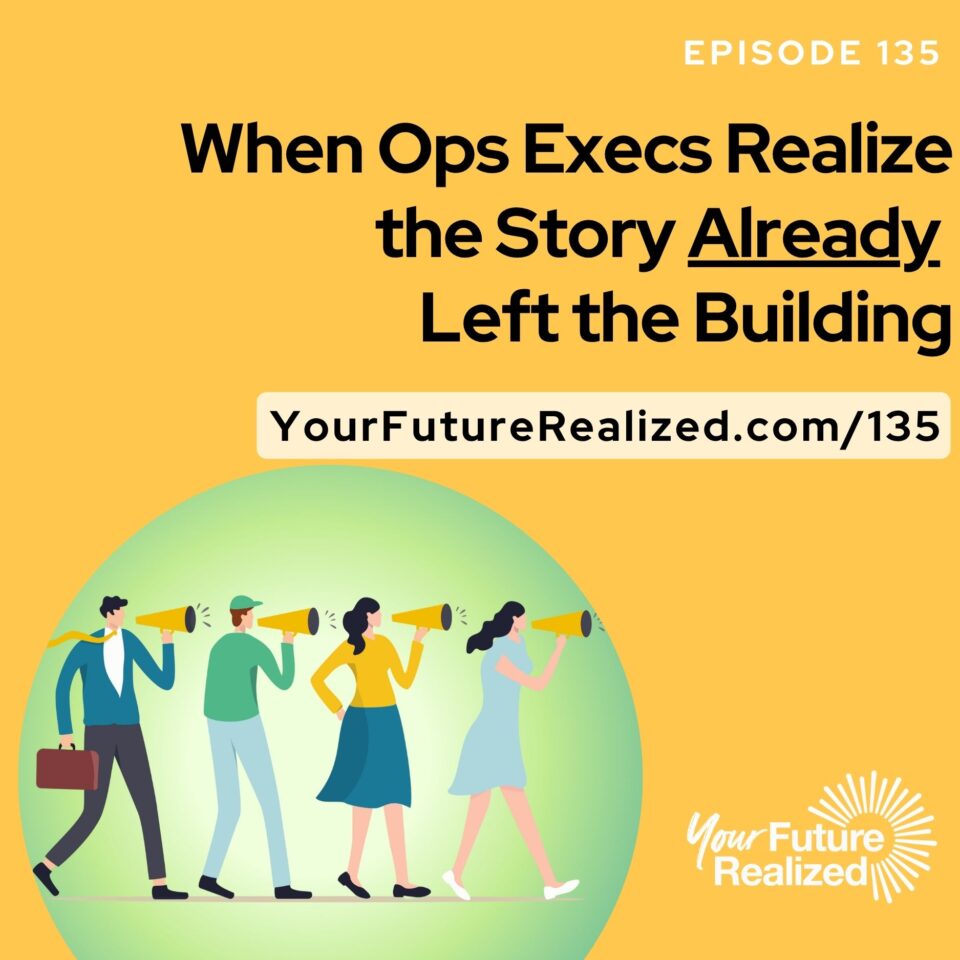 Ep.135-When Ops Execs Realize the Story Already Left the Building