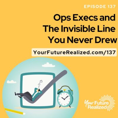 Ep.137-Ops Execs and The Invisible Line You Never Drew
